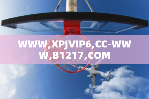 WWW,XPJVIP6,CC-WWW,B1217,COM
